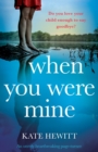 Image for When You Were Mine : An utterly heartbreaking page-turner
