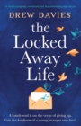 Image for The Locked-Away Life : A totally gripping, emotional and heartwarming page-turner