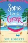 Image for Some Like It Greek : A completely laugh-out-loud romantic comedy