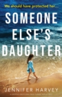 Image for Someone Else&#39;s Daughter : A gripping emotional page turner with a twist