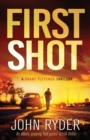 Image for First Shot : An utterly gripping fast-paced action thriller