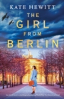 Image for The Girl from Berlin : An utterly heart-wrenching and gripping World War Two historical novel