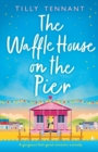 Image for The Waffle House on the Pier : A gorgeous feel-good romantic comedy