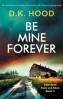 Image for Be Mine Forever : An absolutely nail-biting crime thriller with a heart-stopping twist