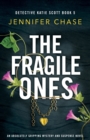 Image for The Fragile Ones : An absolutely gripping mystery and suspense novel