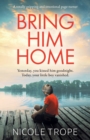 Image for Bring Him Home : A totally gripping and emotional page-turner