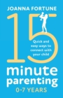 Image for 15-Minute Parenting 0-7 Years : Quick and easy ways to connect with your child