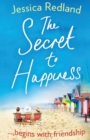 Image for The secret to happiness  : an uplifting story of friendship and love