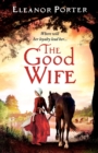 Image for The good wife  : a historical tale of love, alchemy, courage and change