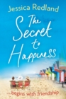 Image for The secret to happiness  : an uplifting story of friendship and love for 2021