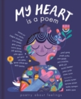 My heart is a poem  : poetry about feelings - Various authors