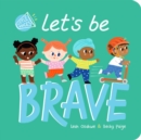 Image for Let&#39;s Be Brave