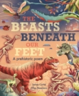 Image for The beasts beneath our feet  : a prehistoric poem