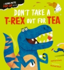 Image for Don&#39;t Take a T-Rex Out For Tea