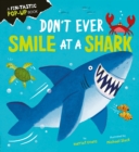 Image for Don&#39;t ever smile at a shark  : a fin-tastic pop-up book
