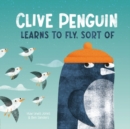 Image for Clive Penguin Learns to Fly, Sort of