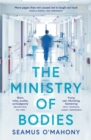 Image for The Ministry of Bodies: Life and Death in a Modern Hospital