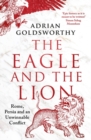 Image for The eagle and the lion  : Rome, Persia and an unwinnable conflict