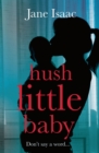 Image for Hush Little Baby: The Electrifying New Domestic Crime Thriller