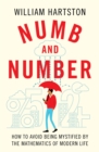 Image for Numb and number  : how to avoid being mystified by the mathematics of modern life