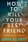 Image for How to Kill Your Best Friend