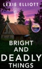 Image for Bright and deadly things