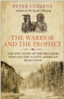 Image for The warrior and the prophet  : the epic story of the brothers who led the Native American resistance