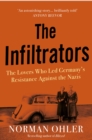 Image for The infiltrators  : the lovers who led Germany&#39;s resistance against the Nazis