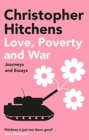 Image for Love, poverty and war  : journeys and essays