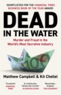 Dead in the water  : murder and fraud in the world's most secretive industry - Campbell, Matthew