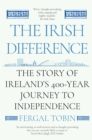 Image for The Irish difference  : the story of Ireland&#39;s 400-year journey to independence