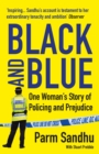 Image for Black and blue  : one woman&#39;s story of policing and prejudice