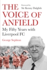Image for The voice of Anfield  : my fifty years with Liverpool FC