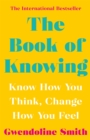 Image for The Book of Knowing: Know How You Think, Change How You Feel