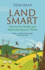 Image for Land smart  : how to give people and nature the space to thrive