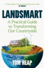 Landsmart : A Practical Guide to Transforming Our Countryside