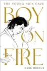 Image for Boy on Fire : The Young Nick Cave