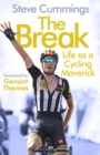 The break  : life as a cycling maverick - Cummings, Steve