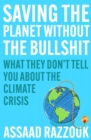 Image for Saving the planet without the bullshit  : what they don&#39;t tell you about the climate crisis