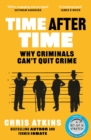 Image for Time after time: repeat offenders : the inside stories