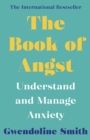 Image for The book of angst: understand and manage anxiety