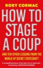 Image for How to stage a coup  : and ten other lessons from the world of secret statecraft