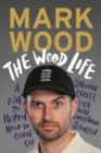 The Wood life - Wood, Mark