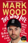 Image for The Wood life: a not so helpful how-to guide on surviving cricket, life and everything in between