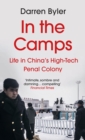 Image for In the camps  : life in China's high-tech penal colony