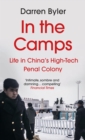 Image for In the Camps: Life in China&#39;s High-Tech Penal Colony