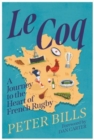 Image for Le Coq  : a journey to the heart of French rugby