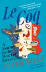 Image for Le Coq: A Journey to the Heart of French Rugby