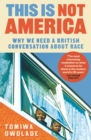 Image for This is not America  : why we need a British conversation about race
