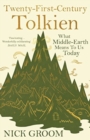 Image for Twenty-first century Tolkien  : what Middle-Earth means to us today